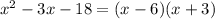 x^{2} -3x-18=(x-6)(x+3)