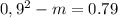 0,9^{2} -m=0.79