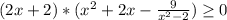 (2x+2)*(x^2+2x - \frac{9}{x^2-2} ) \geq 0