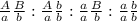 \frac{A}{a} \frac{B}b} : \frac{A}{a} \frac{b}{b} : \frac{a}{a} \frac{B}{b} : \frac{a}{a} \frac{b}b}