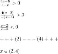 \frac{4x-8}{4-x}\ \textgreater \ 0\\\\ \frac{4(x-2)}{-(x-4)} \ \textgreater \ 0\\\\ \frac{x-2}{x-4} \ \textless \ 0\\\\+++(2)---(4)+++\\\\x\in (2,4)