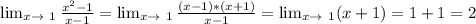 \lim_{x \to \ 1} \frac{ x^{2} -1}{x-1} = \lim_{x \to \ 1} \frac{(x-1)*(x+1)}{x-1} = \lim_{x \to \ 1} (x+1)=1+1=2