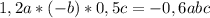 1,2a*(-b)*0,5c=-0,6abc