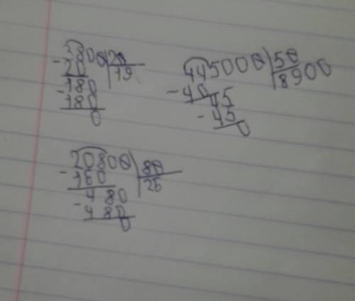 Решить в столбик деление.3800: 20 второй 20800: 80 445000: 50