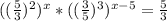 ( ( \frac{5}{3} )^{2} )^{x} * ( ( \frac{3}{5} )^{3} )^{x-5} = \frac{5}{3}