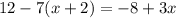 12-7(x+2)= -8+3x