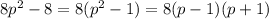 8p^2-8=8(p^2-1)=8(p-1)(p+1)