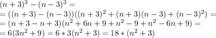 (n+3)^3-(n-3)^3= \\ =((n+3)-(n-3))((n+3)^2+(n+3)(n-3)+(n-3)^2)= \\ =(n+3-n+3)(n^2+6n+9+n^2-9+n^2-6n+9)= \\ =6(3n^2+9)=6*3(n^2+3)=18*(n^2+3)