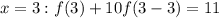 x=3: f(3)+10f(3-3)=11