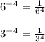 6^-^4= \frac{1}{6^4} \\ \\ 3^-^4= \frac{1}{3^4}