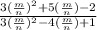 \frac{3 ( \frac{m}{n} )^{2} + 5 (\frac{m}{n} ) - 2 }{3 ( \frac{m}{n} )^{2} - 4 (\frac{m}{n})+1 }