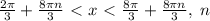 \frac{2 \pi}{3} + \frac{8 \pi n}{3} \ \textless \ {x} \ \textless \ \frac{ 8 \pi }{3} + \frac{8 \pi n}{3} , \ n