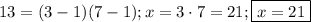 13=(3-1)(7-1); x=3\cdot7=21; \boxed{x=21}