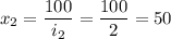 x_2=\dfrac{100}{i_2}=\dfrac{100}{2}=50