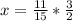 x = \frac{11}{15}*\frac{3}{2}