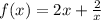 f(x)=2x+ \frac{2}{x}