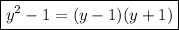 \boxed{y^2-1=(y-1)(y+1)}