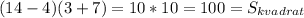 (14-4)(3+7) = 10 * 10 = 100 = S_{kvadrat}