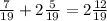 \frac{7}{19} +2 \frac{5}{19} =2 \frac{12}{19}