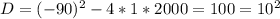 D=(-90)^2-4*1*2000=100=10^2