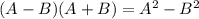 (A-B)(A+B)=A^2-B^2