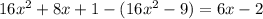 16x^2+8x+1-(16x^2-9)=6x-2