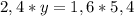 2,4*y=1,6*5,4