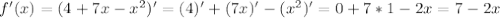 f'(x)=(4+7x-x^2)'=(4)'+(7x)'-(x^2)'=0+7*1-2x=7-2x