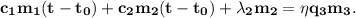 \bf c_1m_1(t - t_0) + c_2m_2(t - t_0) + \lambda_2m_2 = \eta q_3m_3.