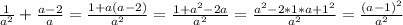 \frac{1}{a^2} + \frac{a-2}{a} = \frac{1+a(a-2)}{a^2} = \frac{1+a^2-2a}{a^2}= \frac{a^2-2*1*a +1^2}{a^2} = \frac{(a-1)^2}{a^2}