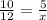 \frac{10}{12} = \frac{5}{x}