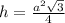 h= \frac{ a^{2} \sqrt{3} }{4}