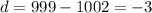 d=999-1002=-3
