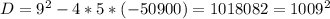 D=9^2-4*5*(-50900)=1018082=1009^2