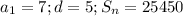 a_1=7; d=5; S_n=25450
