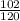 \frac{102}{120}