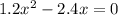 1.2x^2-2.4x=0