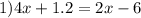 1) 4x+1.2=2x-6&#10;