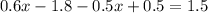 0.6x-1.8-0.5x+0.5=1.5&#10;