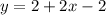 y=2+2x-2