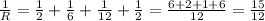 \frac{1}{R}= \frac{1}{2}+ \frac{1}{6}+ \frac{1}{12} +\frac{1}{2}= \frac{6+2+1+6}{12} = \frac{15}{12}