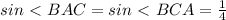 sin\ \textless \ BAC=sin\ \textless \ BCA = \frac{1}{4}