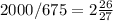 &#10;2000 / 675 = 2 \frac{26}{27}