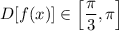 D[f(x)] \in \left[\dfrac{\pi}{3}, \pi \right]