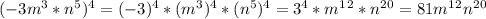 (-3m^3*n^5)^4=(-3)^4*(m^3)^4*(n^5)^4=3^4*m^1^2*n^2^0=81m^1^2n^2^0