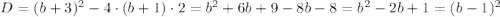 D=(b+3)^2-4\cdot (b+1)\cdot 2=b^2+6b+9-8b-8=b^2-2b+1=(b-1)^2