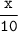 \tt\displaystyle\frac{x}{10}