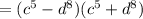 =(c^5-d^8)(c^5+d^8)