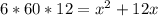 6*60*12=x^2+12x