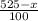 \frac{525-x}{100}